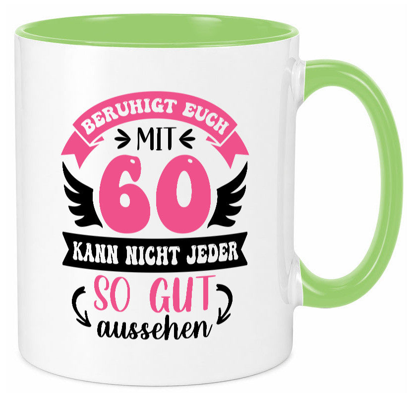 Beruhigt euch mit 60 kann nicht jeder so gut aussehen Geschenkidee Humor Tasse