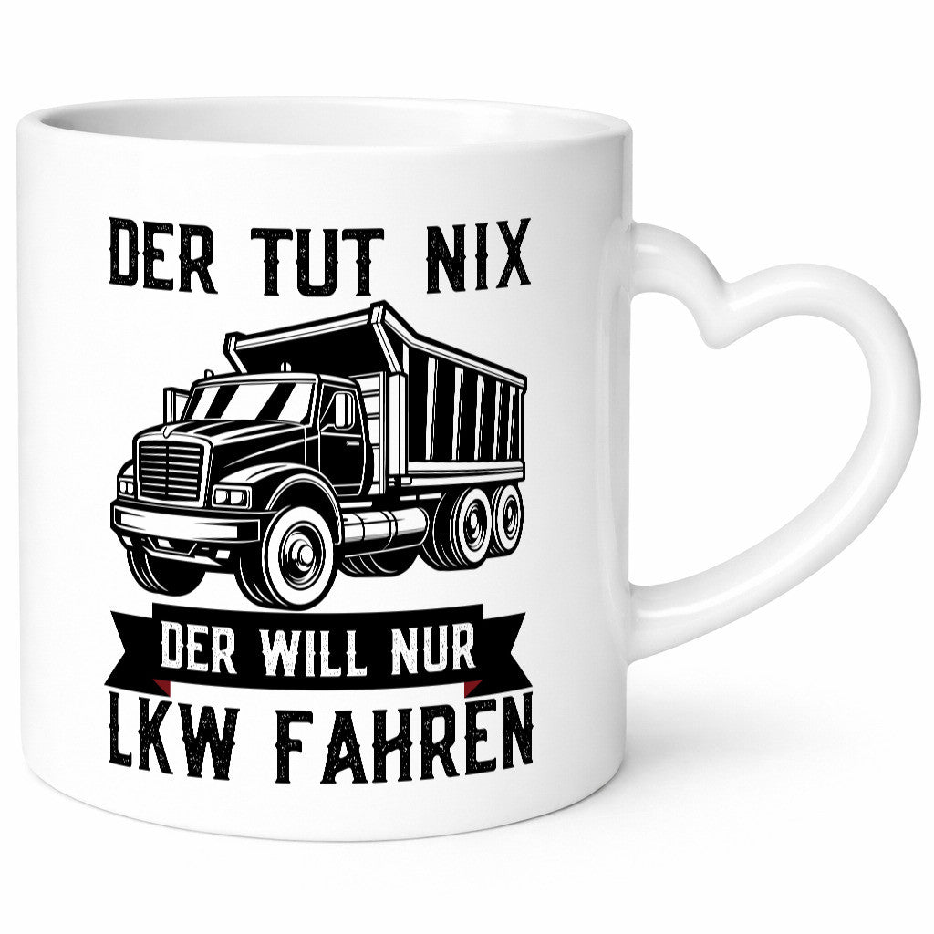 Der Tut nix will nur LKW Fahren | Trucker Humor Geschenkidee Tasse