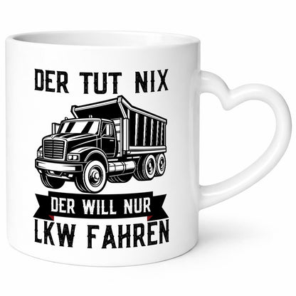 Der Tut nix will nur LKW Fahren | Trucker Humor Geschenkidee Tasse