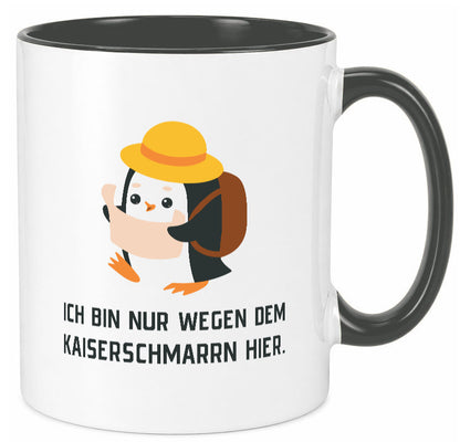 Ich bin nur wegen dem Kaiserschmarrn hier | Pinguin Geschenkidee Humor Tasse
