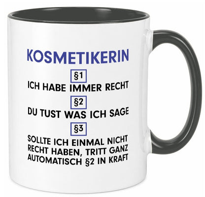 Ich habe immer Recht Kosmetikerin | Kosmetik Stylistin lustiger Spruch Geschenk Tasse