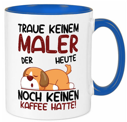 Traue keinem Maler | Malerei Geschenkidee Humor Tasse