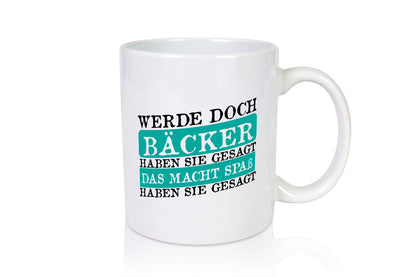 Werde Bäcker haben sie gesagt das macht spaß Geschenk Humor Geschenkidee