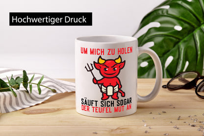 Um mich zu holen | Teufel Mut Hörner Selbstbewusst Geschenk Humor Geschenkidee