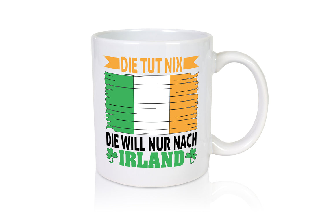 Die tut nix will nur nach irland | urlaub Geschenkidee Humor Tasse