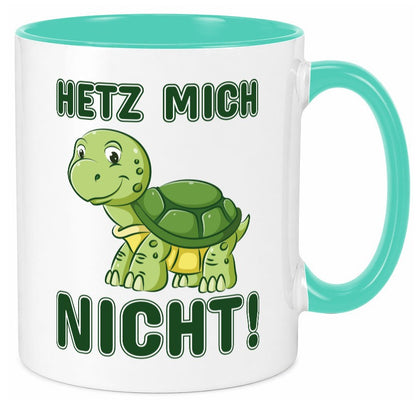 Hetz mich nicht Geschenkidee Humor Tasse