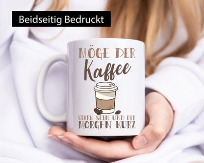 Möge der Kaffee stark sein | Morgenmuffel Kaffeeliebhaber Humor Geschenkidee