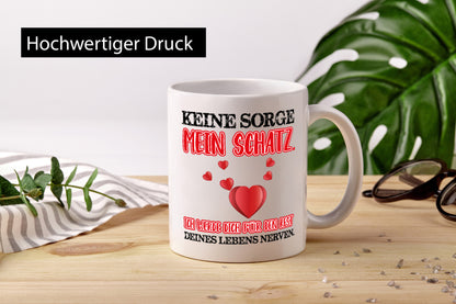 keine sorge mein Schatz Geschenk Humor Geschenkidee lustiger Spruch Tasse