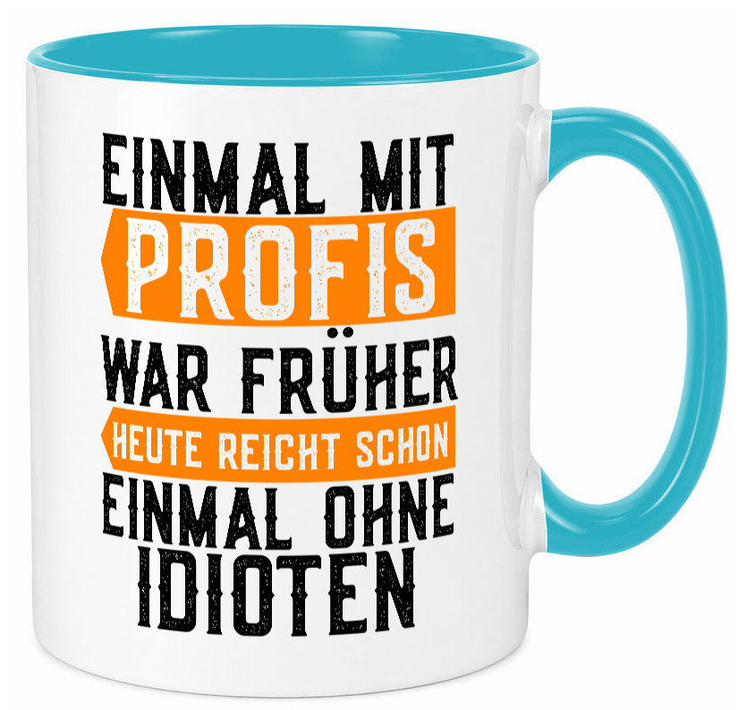 Einmal mit Profis | Arbeit witziger Spruch Kollegen lustiger Geschenk Büro Tasse