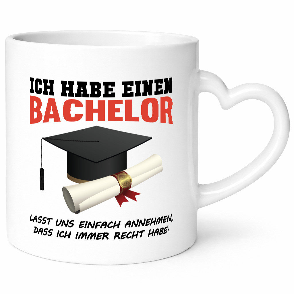 Ich habe einen Bachelor | immer recht Abschluss Geschenkidee Humor Tasse