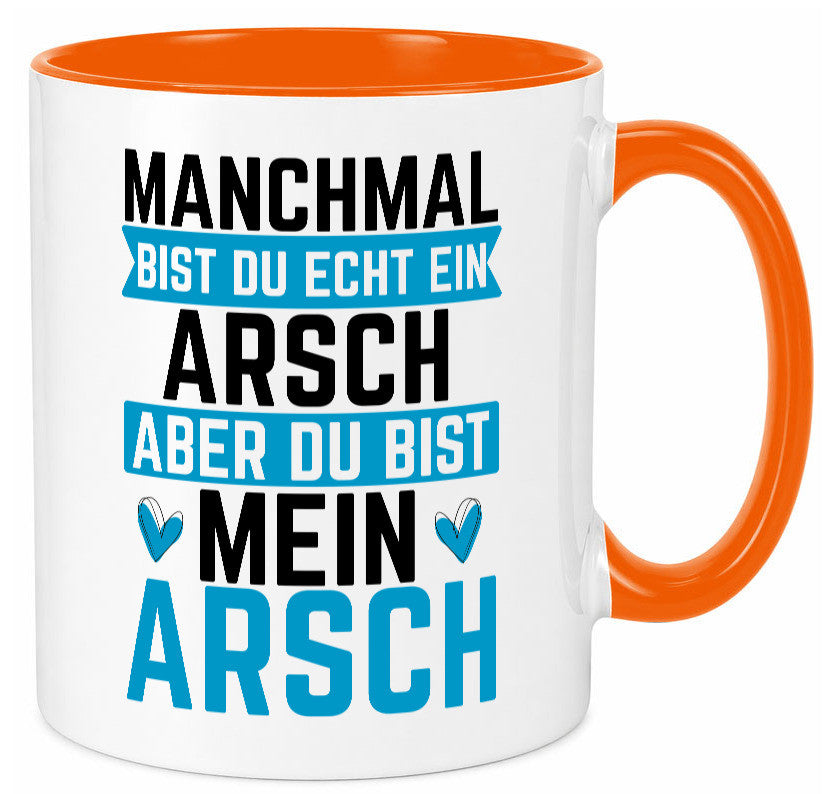 Manchmal bist du ein Arsch | Ehe Beziehung Humor Geschenkidee Tasse