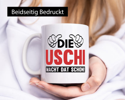 Uschi macht das schon | Frauen Geschenkidee Humor Tasse