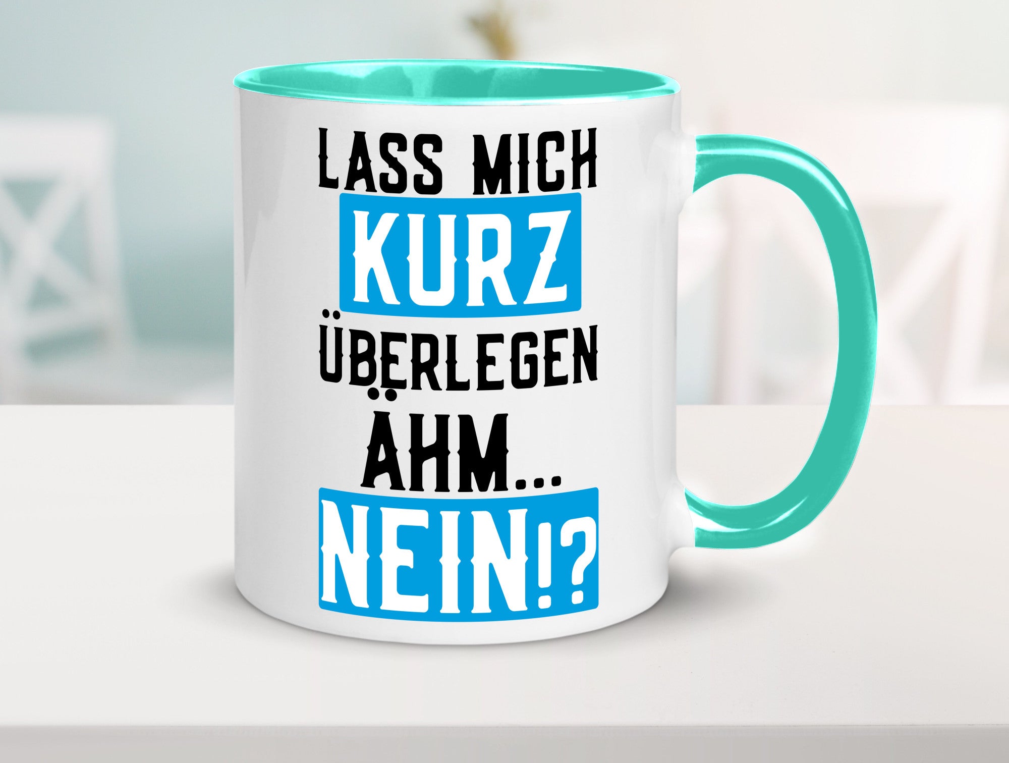 Lass mich kurz überlegen | Nein Büro| lustiger Spruch Geschenk Arbeit Kollegen