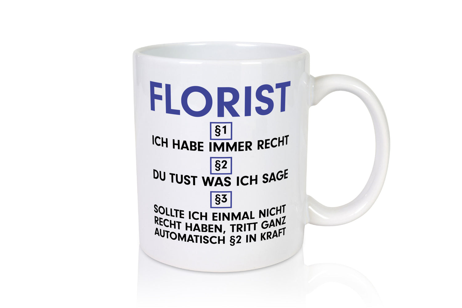 Ich habe immer Recht Florist | Blumen Verkäufer v2 Geschenk Humor Geschenkidee