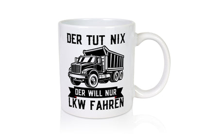 Der Tut nix will nur LKW Fahren | Trucker Humor Geschenkidee Tasse