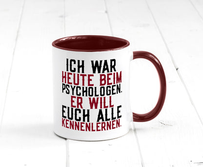 Ich war beim Psychologen | Therapie Sarkasmus Witz Geschenkidee Humor Tasse