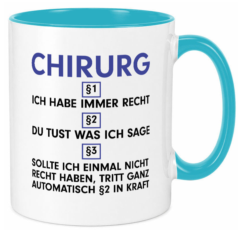 Ich habe immer Recht Chirurg | Medizin Chirurgie v2 Geschenkidee Humor Tasse