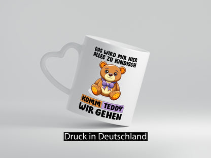 Komm Teddy wir gehen | Kindisch lustiger Spruch Geschenk Humor Geschenkidee