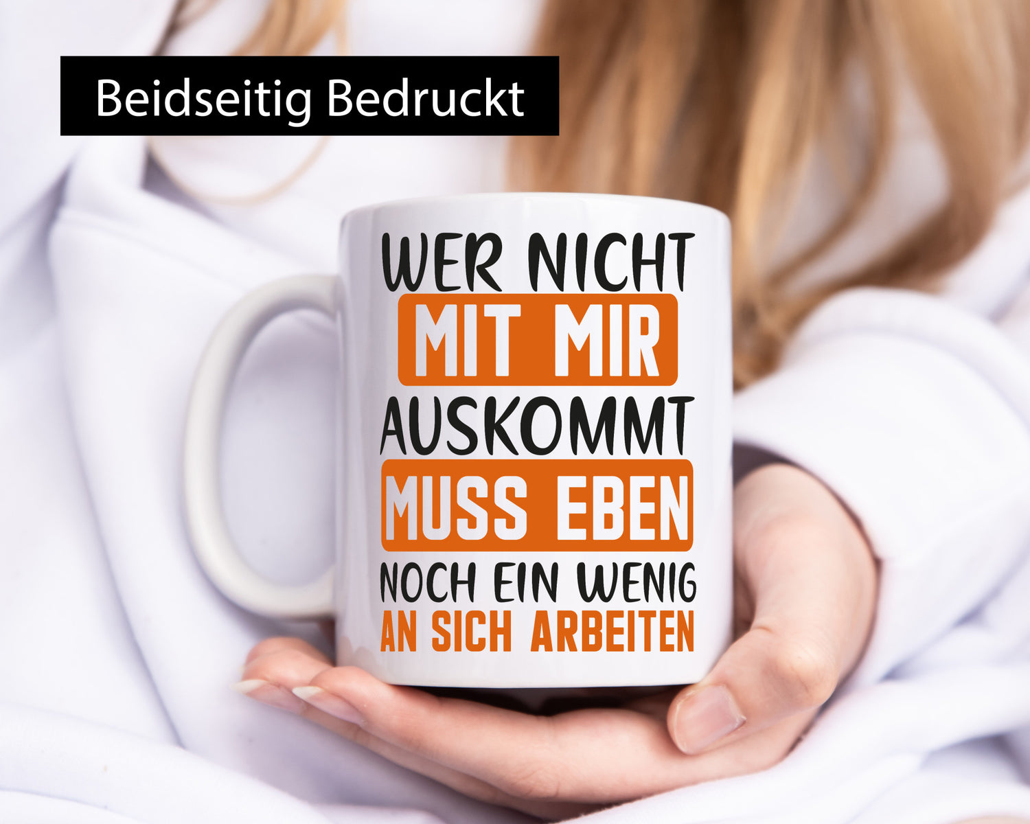 Wer mit mir nicht auskommt, muss an sich arbeiten – lustiger Spruch, Geschenk