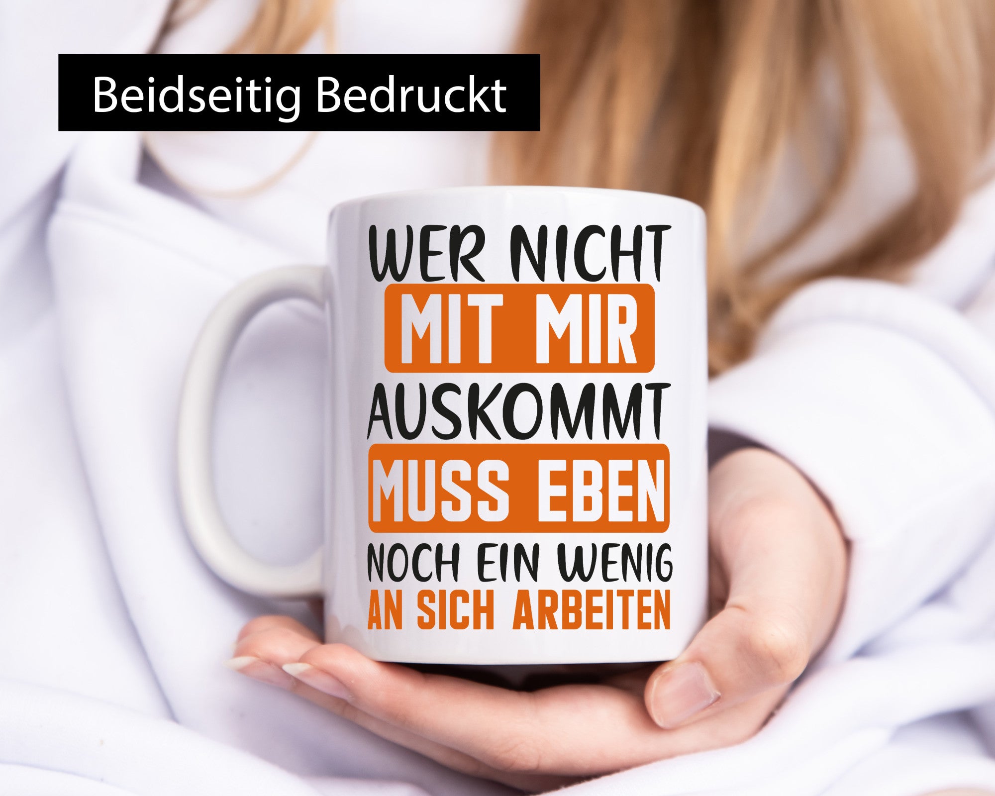 Wer mit mir nicht auskommt, muss an sich arbeiten – lustiger Spruch, Geschenk