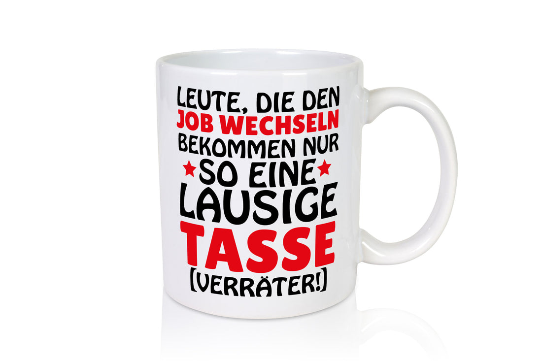 Job Wechsel Tasse lustiger Spruch Geschenk Arbeit Kollegen Büro