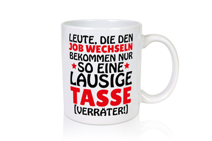 Jobwechsel Tasse lustiger Spruch Geschenk Arbeit Kollegen Büro