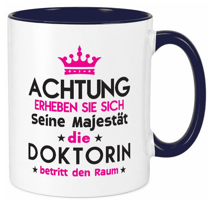 Seine Majestät Doktorin | Doktorand Doktortitel lustig Humor Geschenkidee Tasse