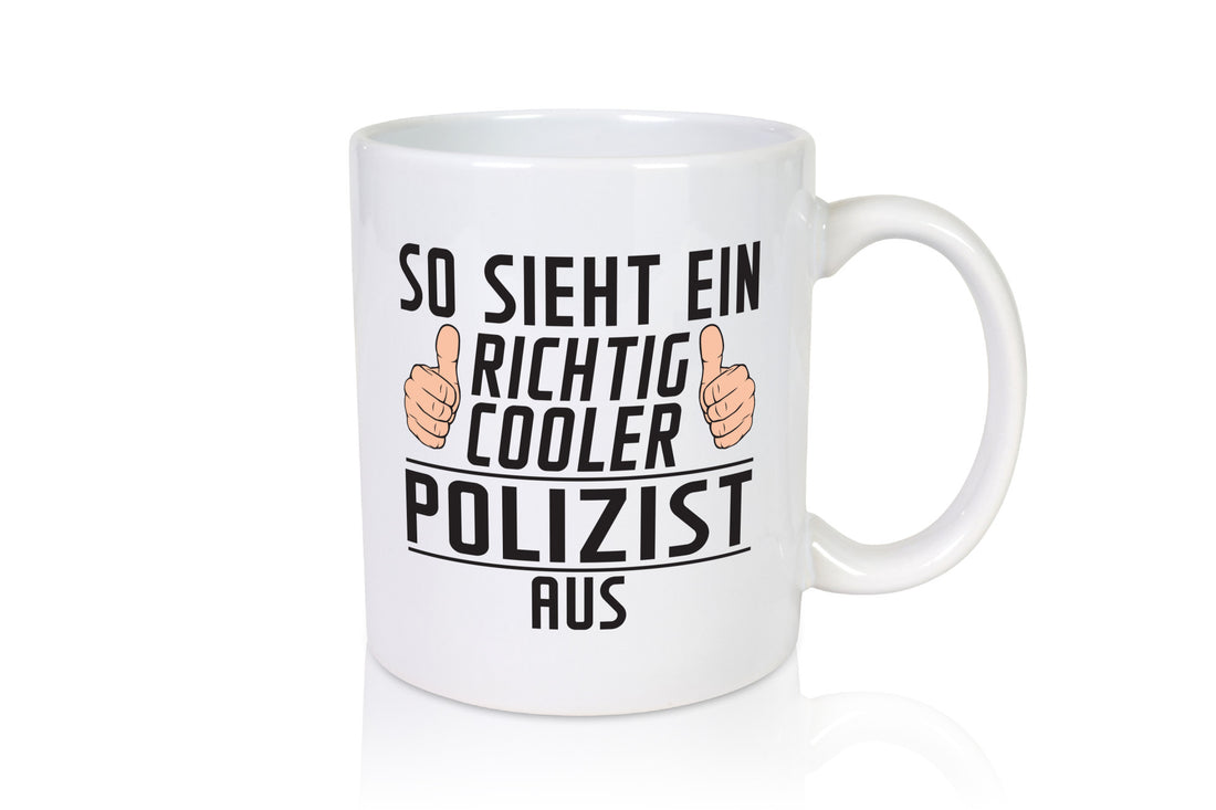 Richtig Cooler Polizist | Polizei Geschenkidee Humor Tasse