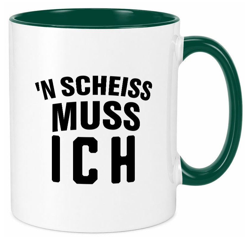 n Scheiss muss ich lustig Humor Geschenkidee Geschenk Tasse