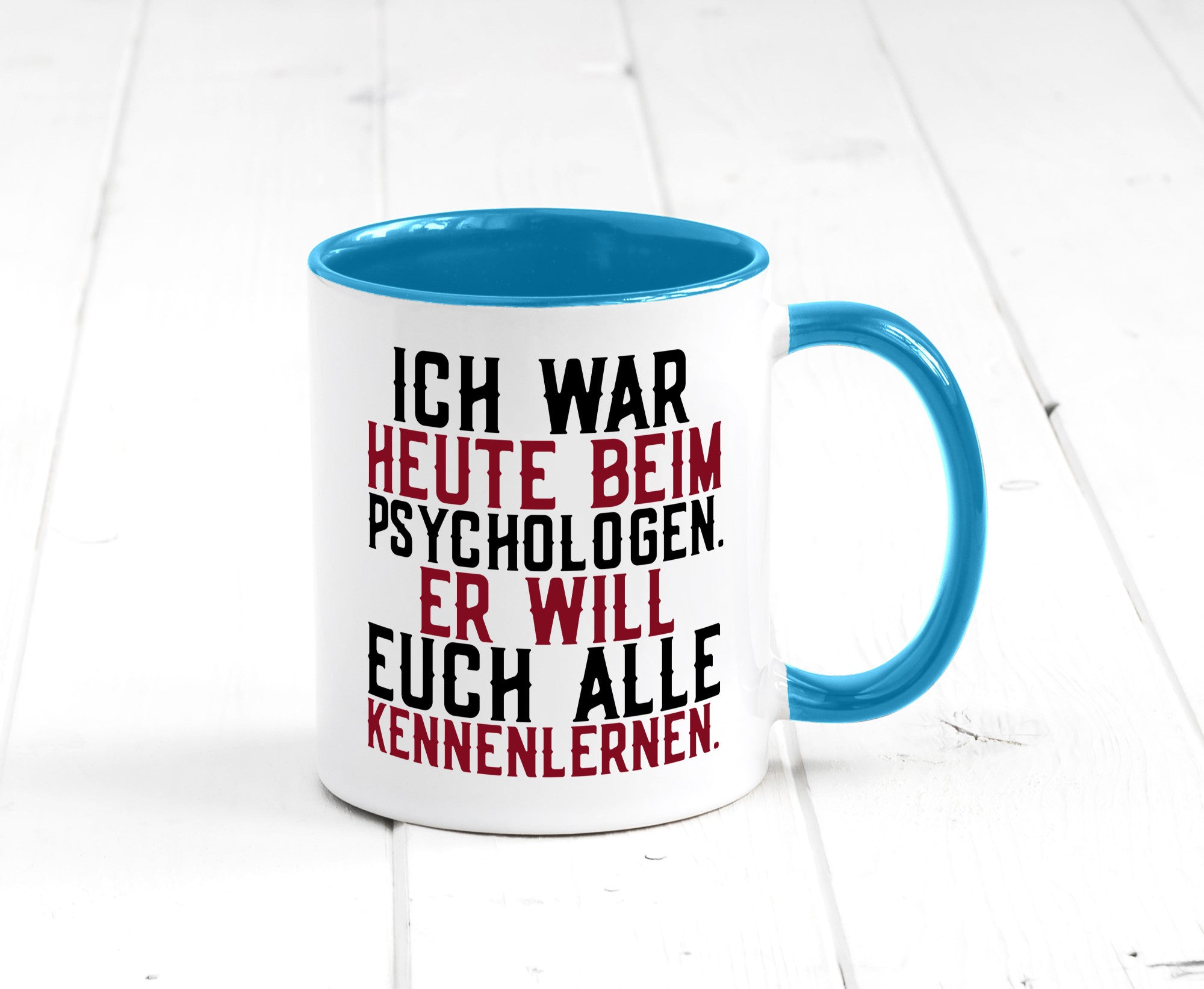 Ich war beim Psychologen | Therapie Sarkasmus Witz Geschenkidee Humor Tasse