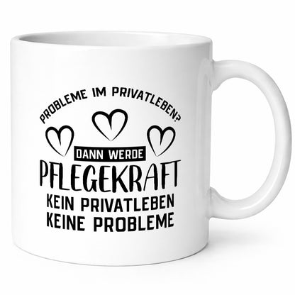 Pflegekraft, kein Privatleben, keine Probleme | Herzen Humor Geschenkidee Tasse