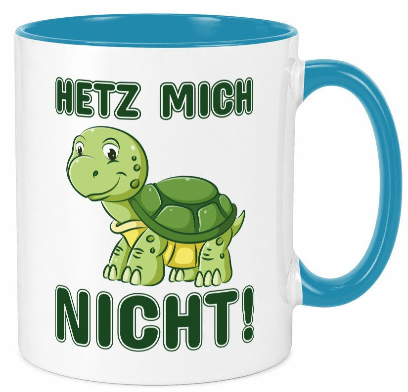 Hetz mich nicht Geschenkidee Humor Tasse