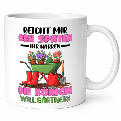 Reicht mir den Spaten ihr Narren | Garten Gärtnerin Humor Geschenkidee Tasse