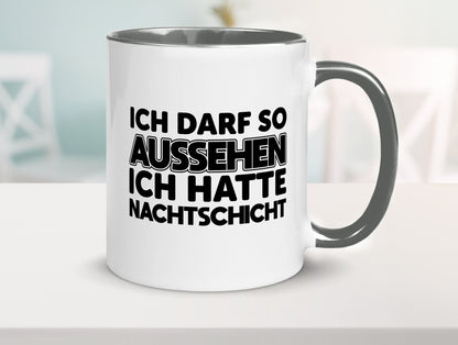 Ich darf so aussehen | Nachtschicht Arbeit lustig Kollegen Büro Geschenk Tasse