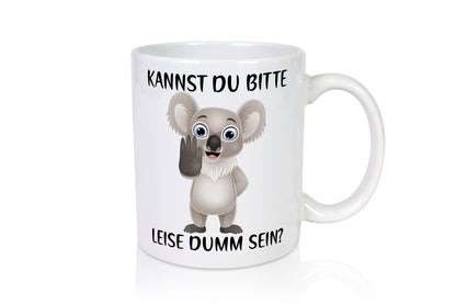 Bitte leise dumm sein | frecher Koala Flüstern Comic Humor Geschenkidee Tasse