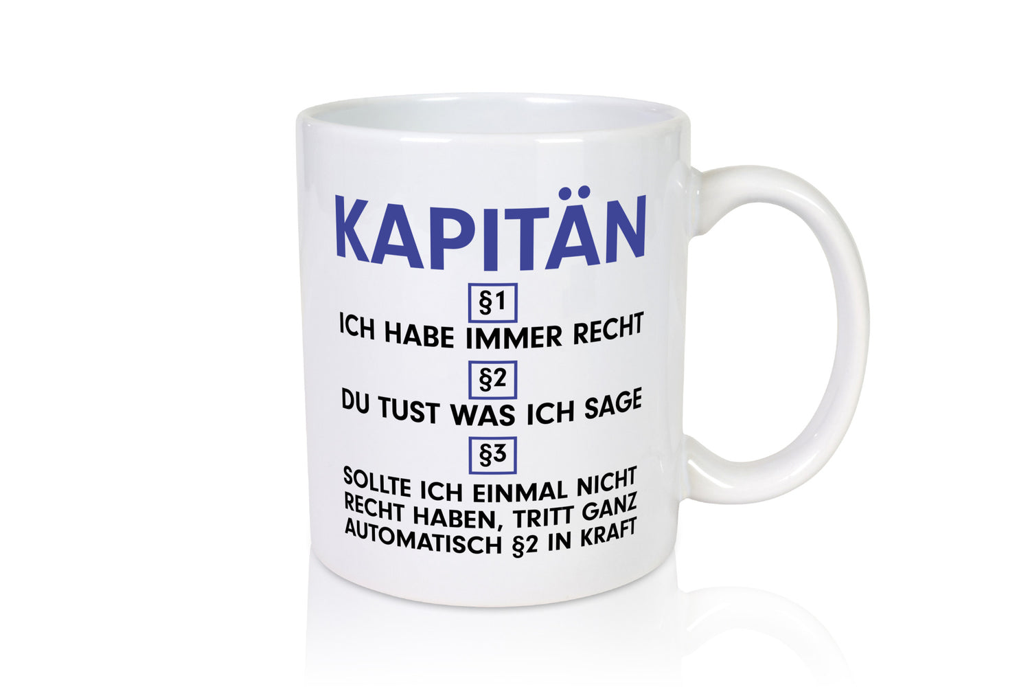 Ich habe immer Recht Kapitän | Schiffskapitän Schiff v2 Geschenkidee Humor Tasse