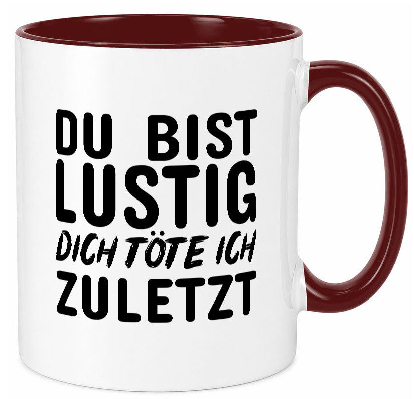 Du bist lustig Humor Geschenkidee Tasse