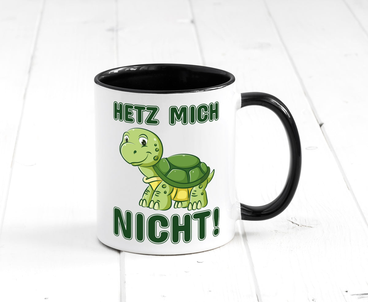 Hetz mich nicht Geschenkidee Humor Tasse