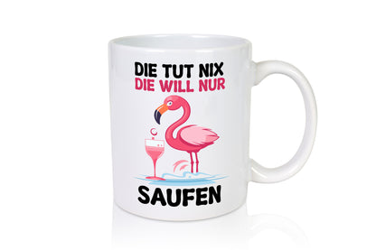 Die tut nix will nur Saufen | Flamingo Alkohol v2 Geschenk Humor Geschenkidee