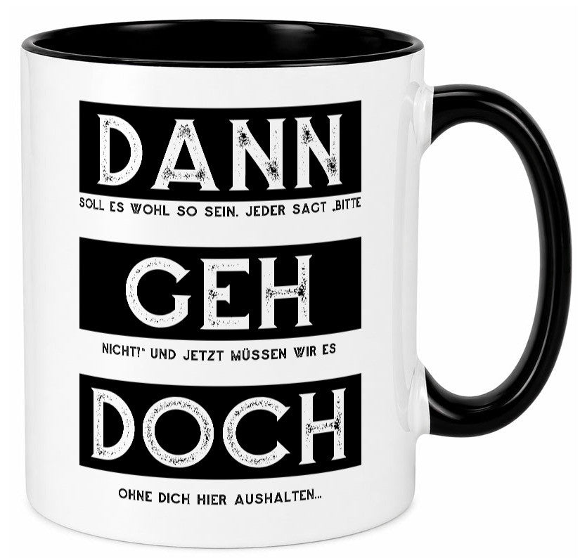 Dann geh doch | Kollegen Jobwechsel Abschied Arbeit Humor Büro Geschenkidee Tasse