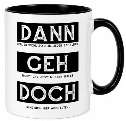 Dann geh doch | Kollegen Jobwechsel Abschied Arbeit Humor Büro Geschenkidee Tasse