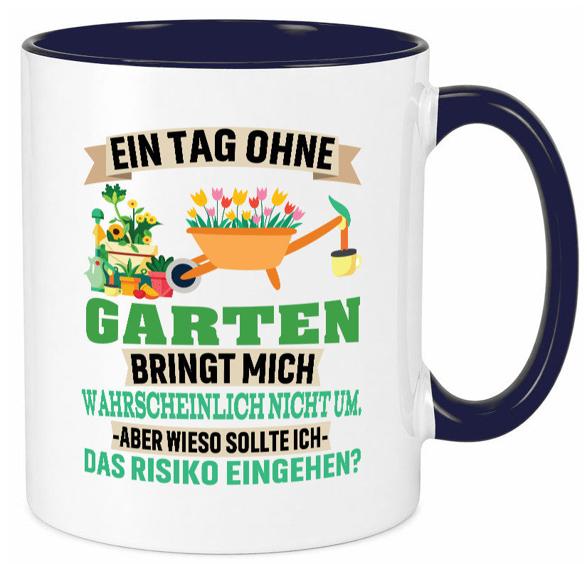 Ein Tag ohne Garten | bringt mich nicht um Gärtner Humor Geschenkidee Tasse