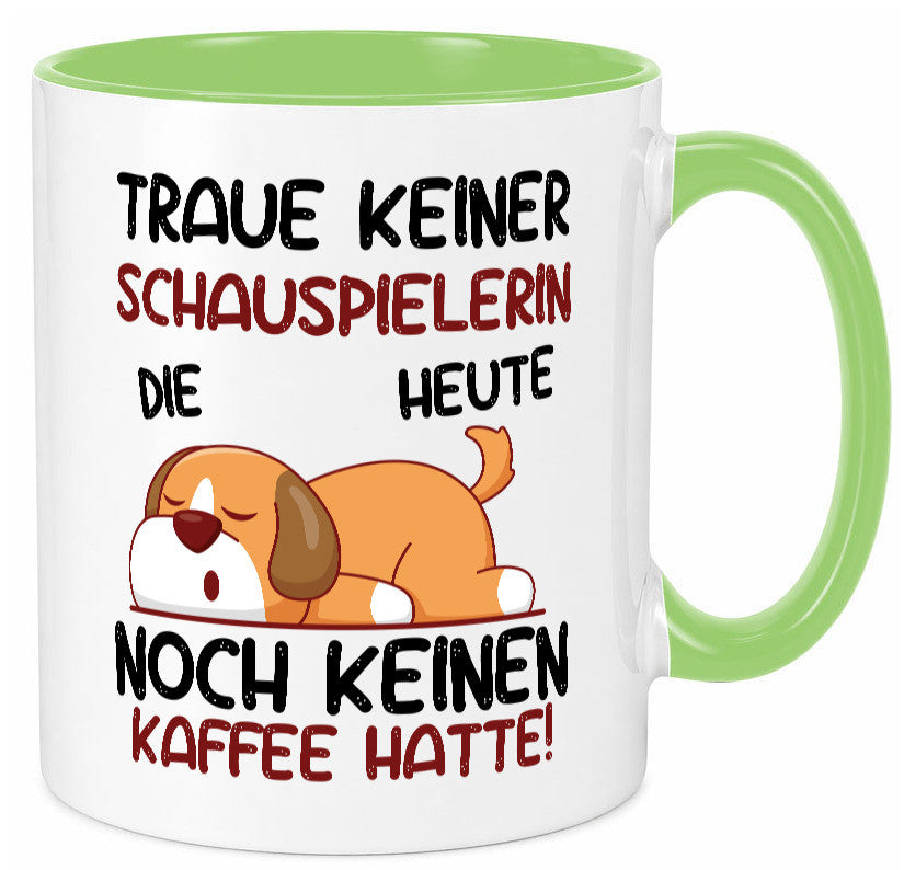 Traue keiner Schauspielerin | Theater Humor Geschenkidee Tasse