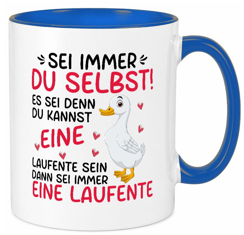 Sei immer du selbst | eine Ente laufente lustig Humor Geschenkidee Geschenk Tasse