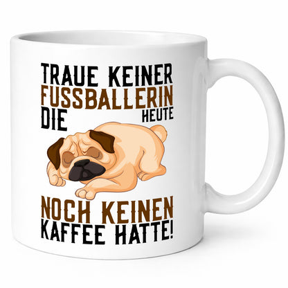Traue keiner Fußballerin | Kaffee Hund Sportlerin lustiger Spruch Geschenk