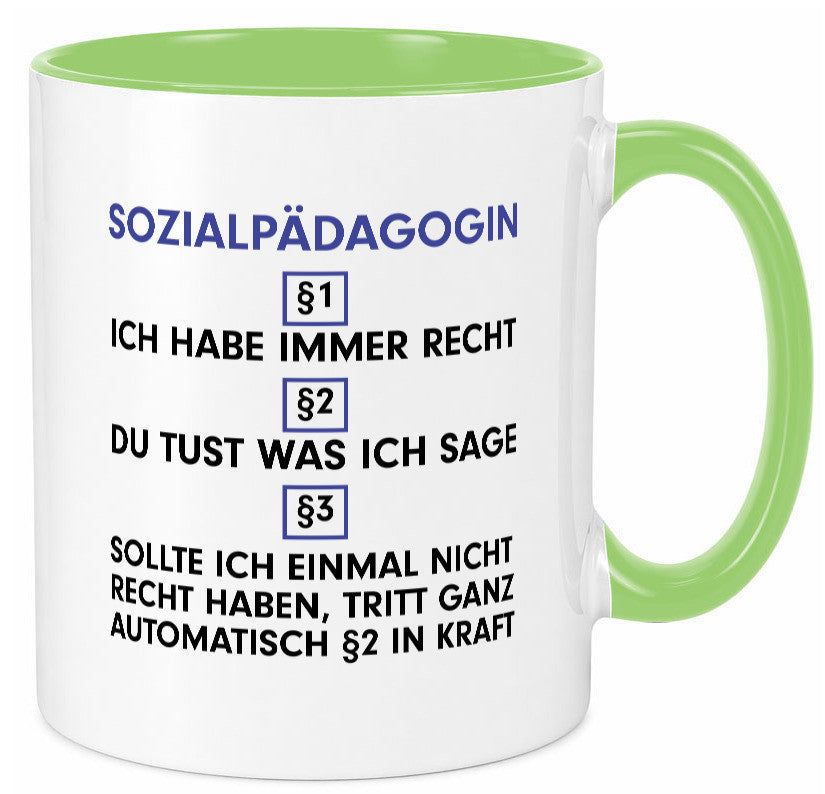 Ich habe immer Recht Sozialpädagogin | Humor Pädagogin Geschenkidee Tasse