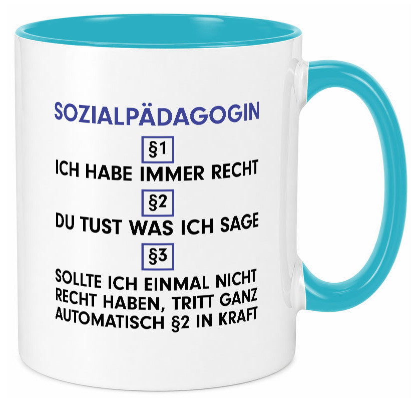 Ich habe immer Recht Sozialpädagogin | Humor Pädagogin Geschenkidee Tasse
