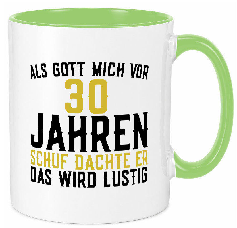 Als Gott mich schuf | 30er runder Geburtstag Jubiläum lustiger Spruch Geschenk Tasse