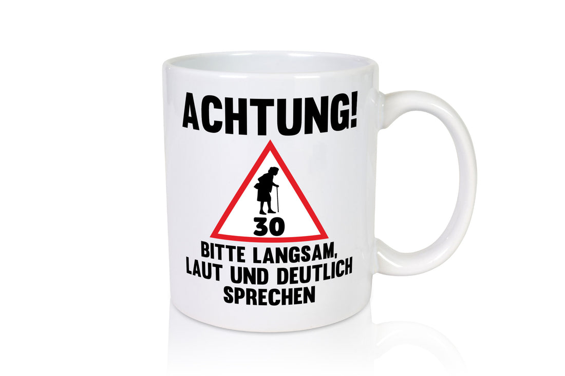 Langsam lauf und deutlisch sprechen | 30 Jahre Humor Geschenkidee Tasse