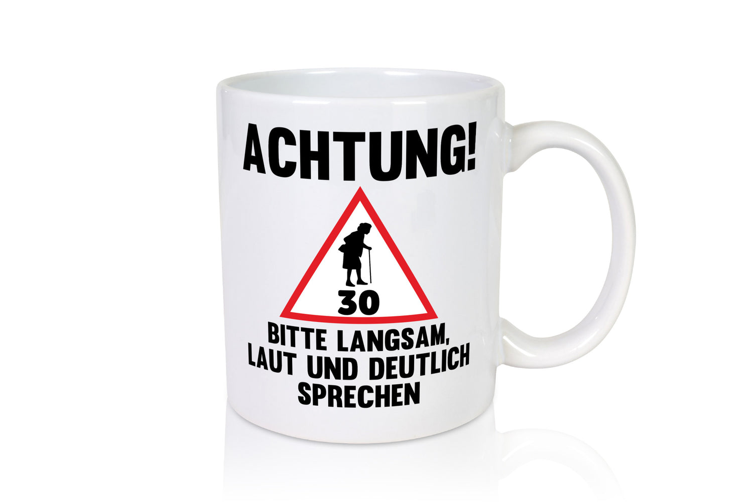 Langsam lauf und deutlisch sprechen | 30 Jahre Humor Geschenkidee Tasse